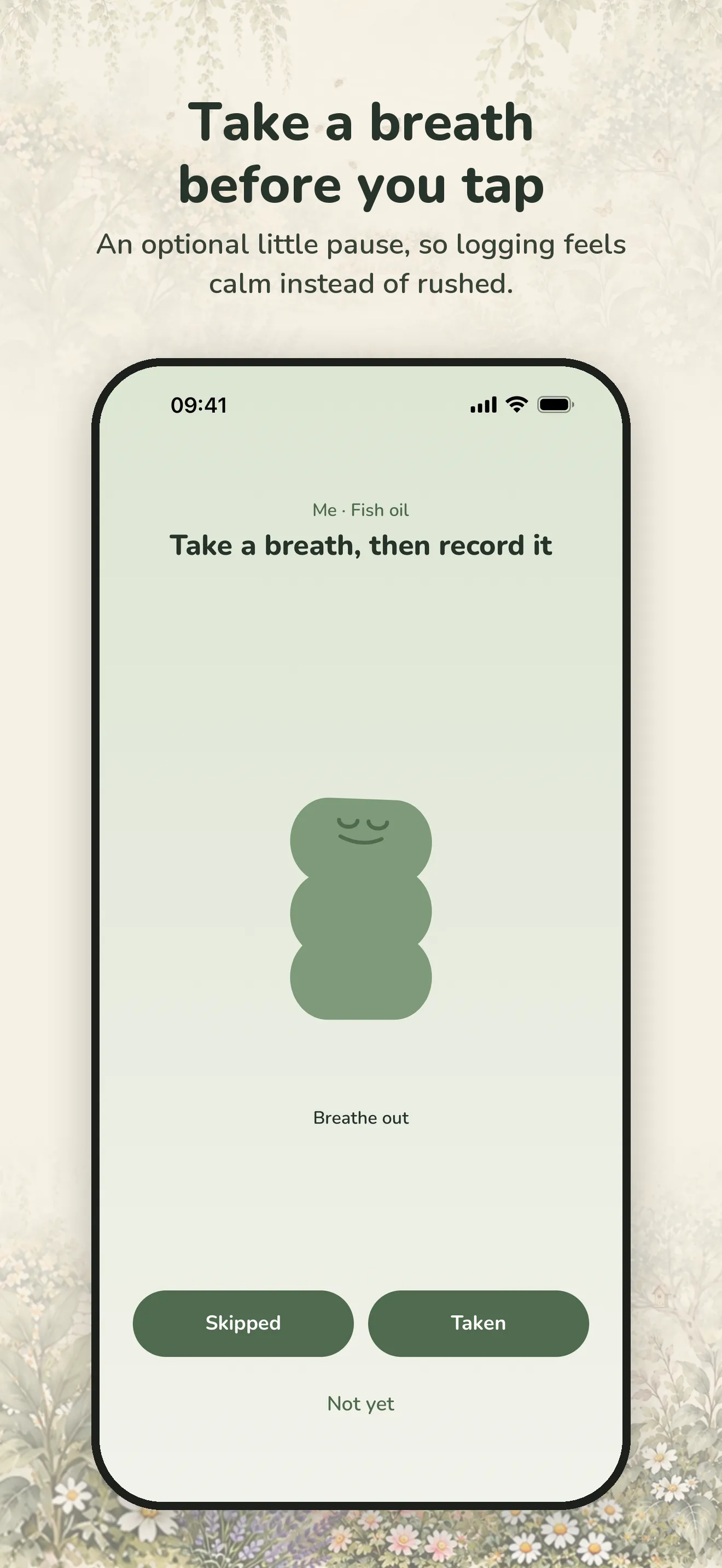 Take a breath before you tap. An optional little pause, so logging feels calm instead of rushed.
