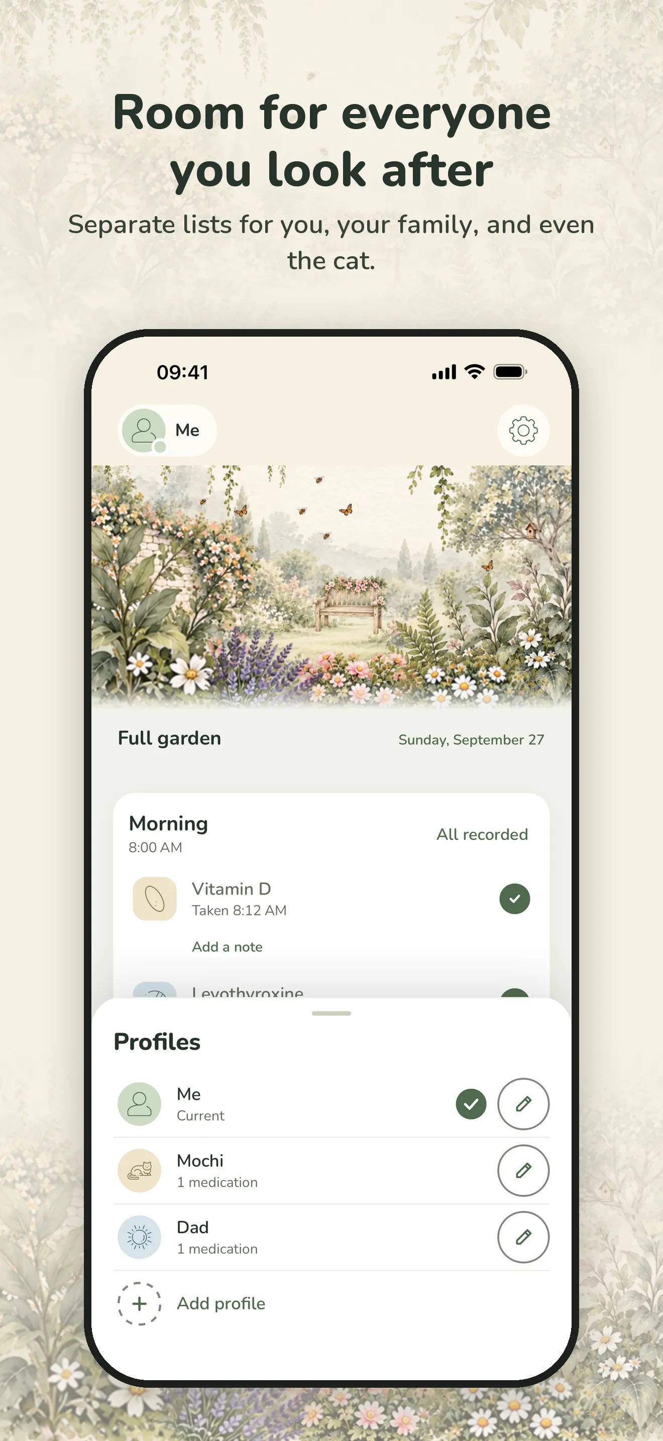 Room for everyone you look after. Separate lists for you, your family, and even the cat.
